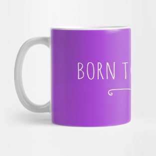 born to be kind Mug